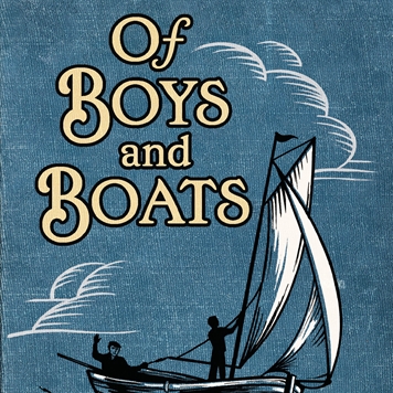 NEW! Of Boys and Boats